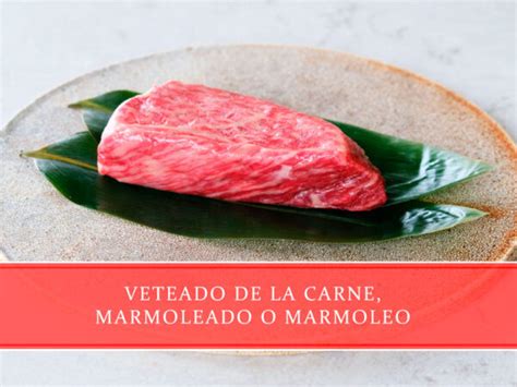 Corte de carne con veteado intramuscular visible