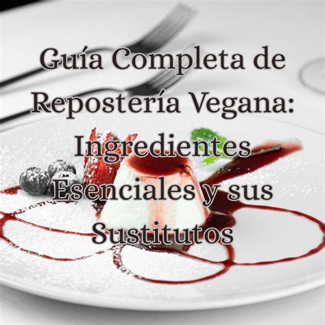 Infografía mostrando ingredientes comunes en repostería vegana vs. tradicional