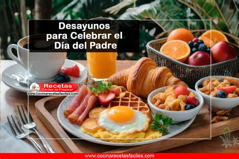 Variedad de desayunos caseros para el Día del Padre, incluyendo tostadas, huevos, fruta y café