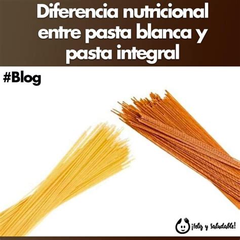 Infografía comparativa que muestra la diferencia nutricional entre pasta refinada y pasta integral