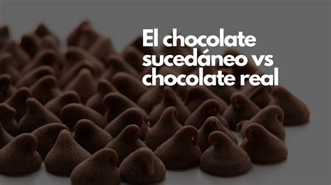 Tabla comparativa de chocolate real y sucedáneo