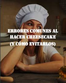 Infografía: Errores comunes al hacer cheesecake y cómo evitarlos