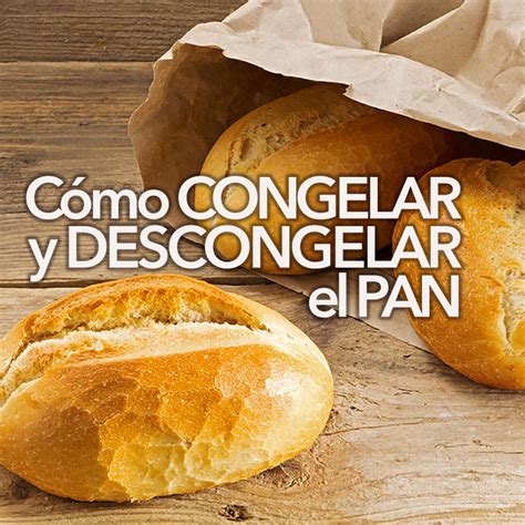 Infografía con consejos sobre cómo congelar y descongelar pan.