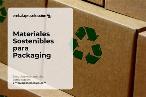 Infografía: Impacto ambiental y opciones de materiales sostenibles en el packaging