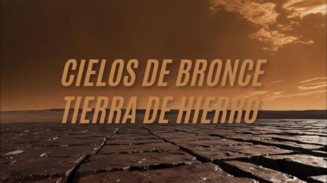 Representación simbólica de cielos de bronce y tierra de hierro.